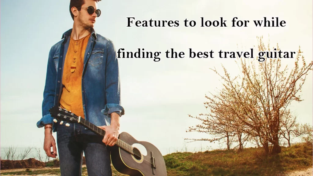 Features-to-look-for-while-finding-the-best-travel-guitar