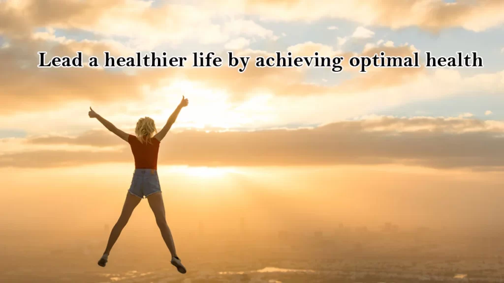 Lead-a-healthier-life-by-achieving-optimal-health