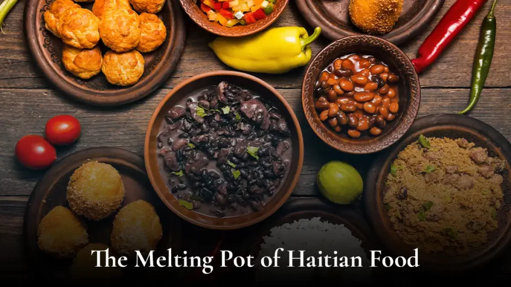The Melting Pot of Haitian Food