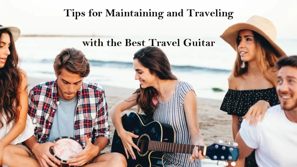 Tips-for-Maintaining-and-Traveling-with-the-Best-Travel-Guitar