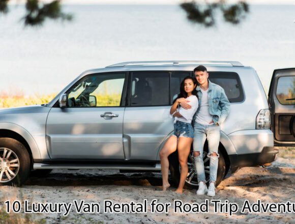 Top-10-Luxury-Van-Rental-for-Road-Trip-Adventures