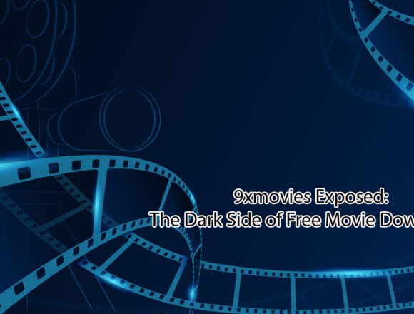 9xmovies-Exposed-The-Dark-Side-of-Free-Movie-Downloads