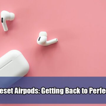 How-to-Reset-Airpods-Getting-Back-to-Perfect-Sound