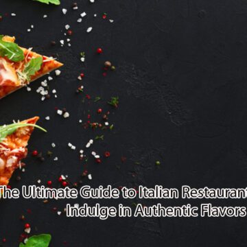 The-Ultimate-Guide-to-Italian-Restaurants-Near-Me-Indulge-in-Authentic-Flavors